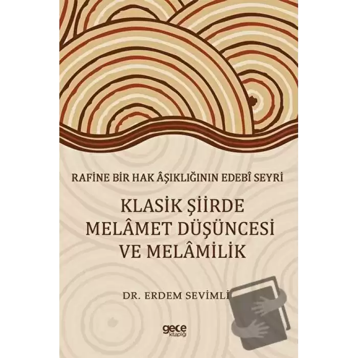 Rafine Bir Hak Aşıklığının Edebi Seyri Klasik Şiirde Melamet Düşüncesi Ve Melamilik