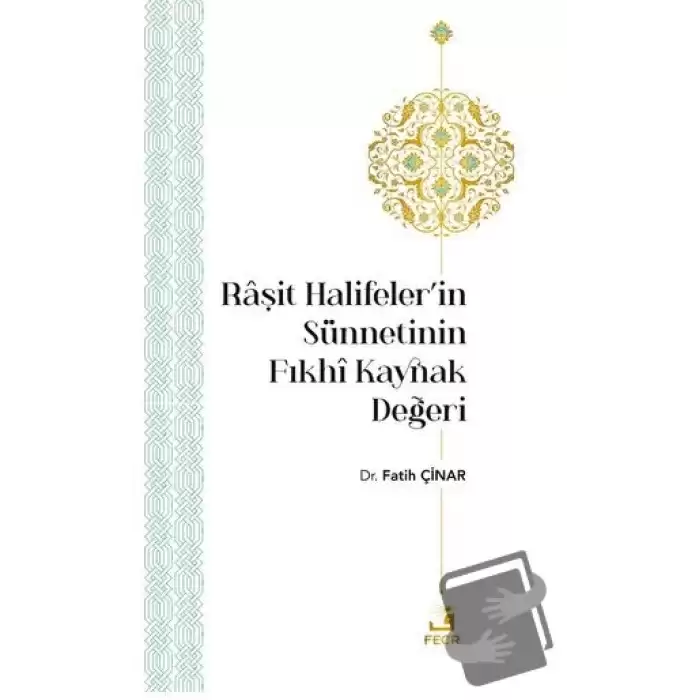 Raşit Halifeler’in Sünnetinin Fıkhi Kaynak Değeri