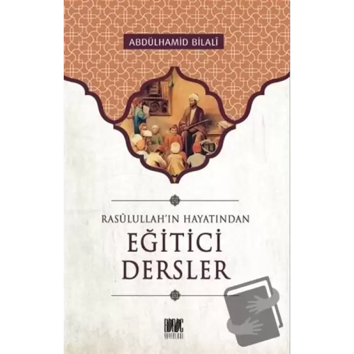 Rasullahın Hayatından Eğitici Dersler