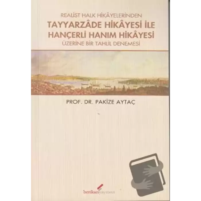 Realist Halk Hikayelerinden Tayyarzade Hikayesi ile Hançerli Hanım Hikayesi Üzerine Bir Tahlil Denemesi