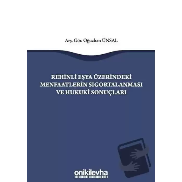 Rehinli Eşya Üzerindeki Menfaatlerin Sigortalanması ve Hukuki Sonuçları