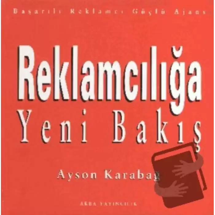 Reklamcılığa Yeni Bakış (Ciltli)