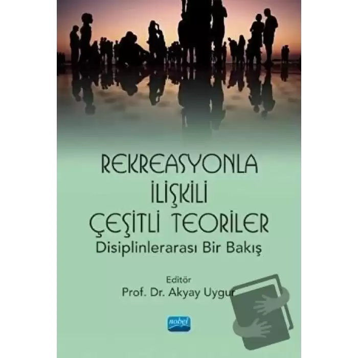 Rekreasyonla İlişkili Çeşitli Teoriler: Disiplinlerarası Bir Bakış