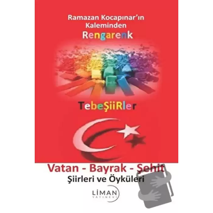 Rengarenk Tebeşiirler: Vatan - Bayrak - Şehit Şiirleri ve Öyküleri