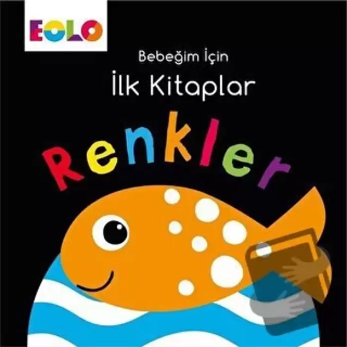 Renkler - Bebeğim İçin İlk Kitaplar