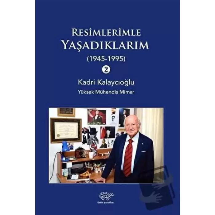 Resimlerle Yaşadıklarım 2 (1945-1995)