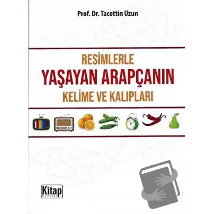 Resimlerle Yaşayan Arapçanın Kelime ve Kalıpları