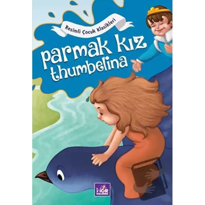 Resimli Çocuk Klasikleri - Parmak Kız Thumbelina