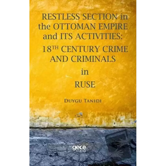 Restless Section in The Ottoman Empire and its Activities: 18th Century Crime and Criminals in Ruse