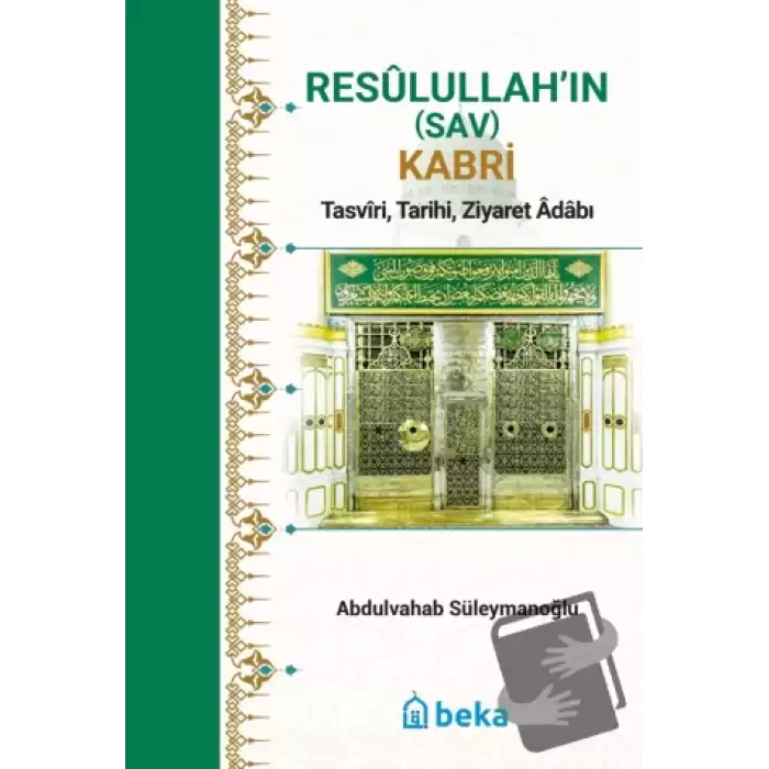 Resulullah’in (Sav) Kabri - Tasviri, Tarihi, Ziyaret Adabı