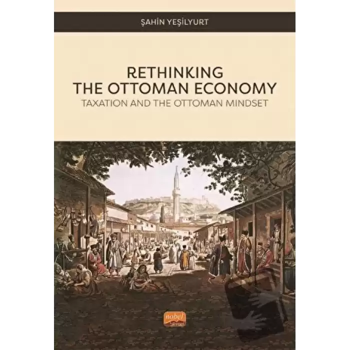 Rethinking The Ottoman Economy - Taxation and the Ottoman Mindset