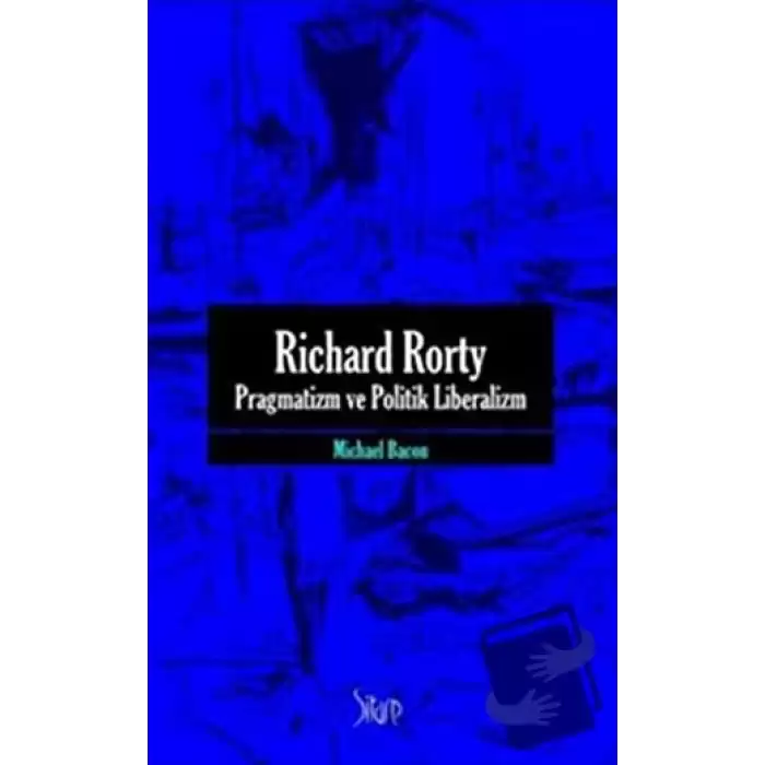 Richard Rorty - Pragmatizm ve Politik Liberalizm