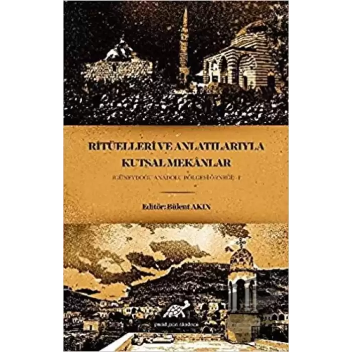 Ritüelleri ve Anlatılarıyla Kutsal Mekanlar