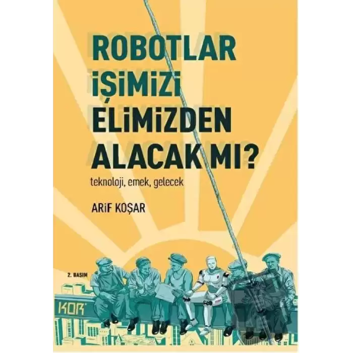 Robotlar İşimizi Elimizden Alacak Mı?