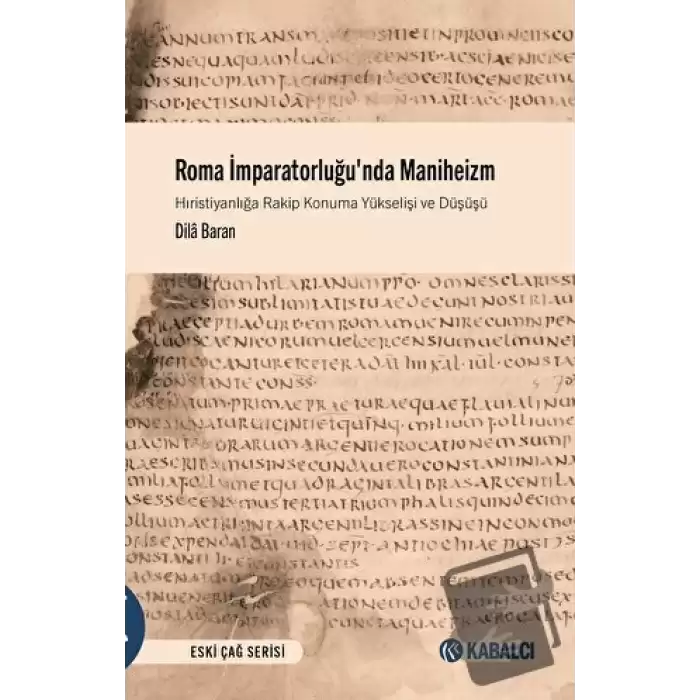 Roma İmparatorluğunda Maniheizm Hıristiyanlığa Rakip Konuma Yükselişi ve Düşüşü