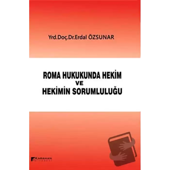 Roman Hukukunda Hekim ve Hekimin Sorumluluğu (Ciltli)