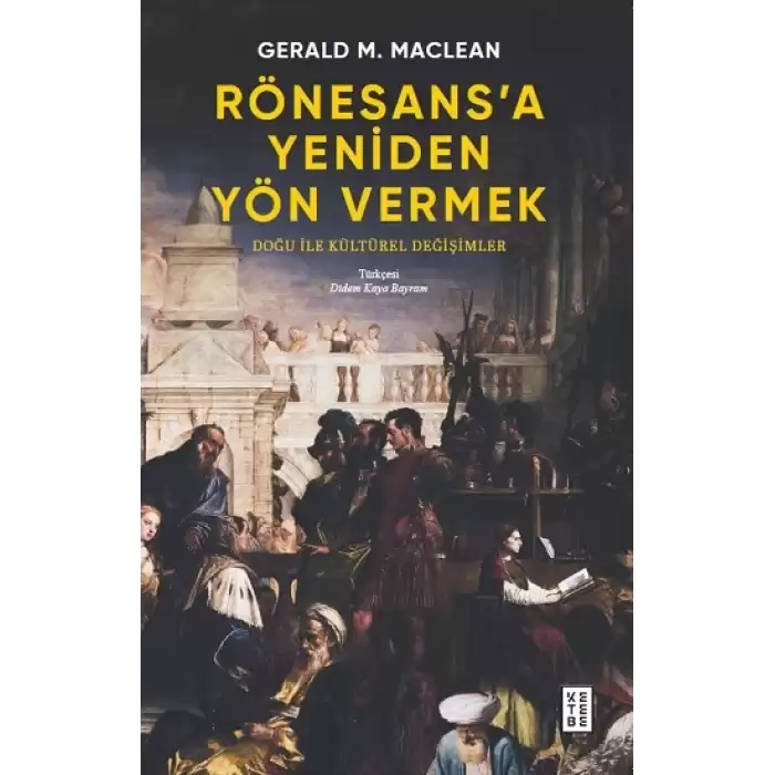 Rönesans’a Yeniden Yön Vermek - Doğu ile Kültürel Değişimler