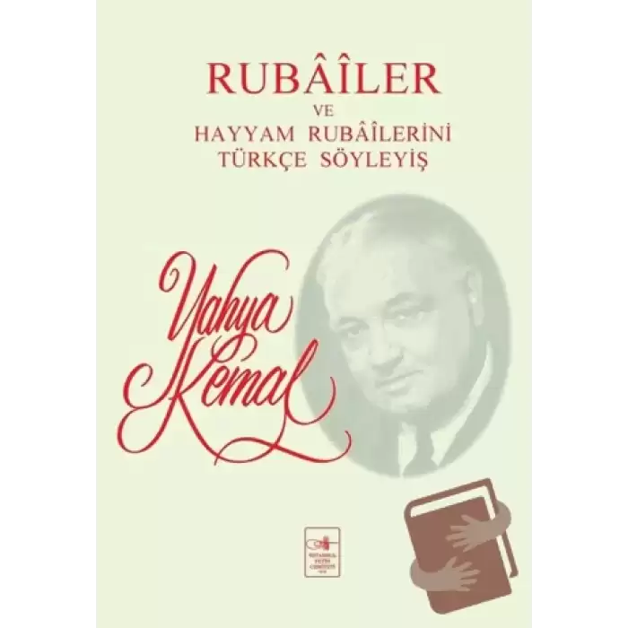 Rubailer ve Hayyam Rubailerini Türkçe Söyleyiş