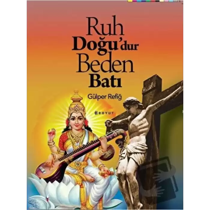 Ruh Doğudur Beden Batı