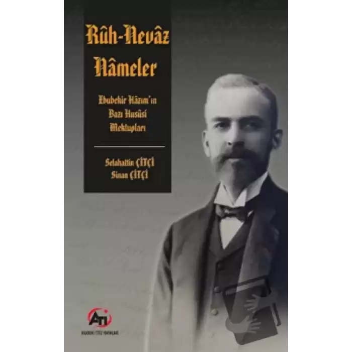 Rüh-Nevaz Nameler ( Ebubekir Hazımın Bazı Husüsi Mektupları )