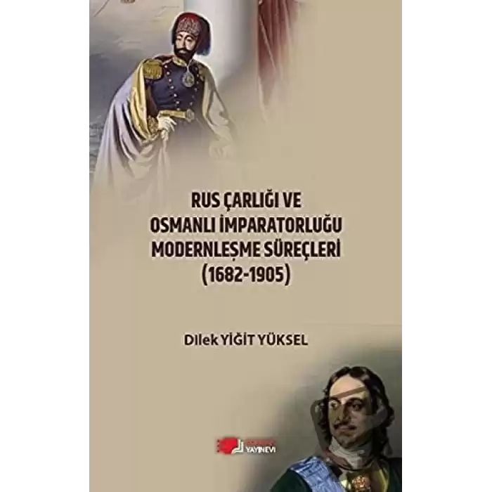 Rus Çarlığı ve Osmanlı İmparatorluğu Modernleşme Süreçleri (1682-1905)