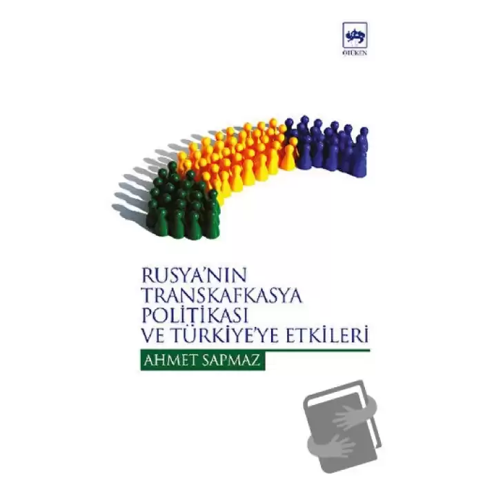 Rusya’nın Transkafkasya Politikası ve Türkiye’ye Etkileri