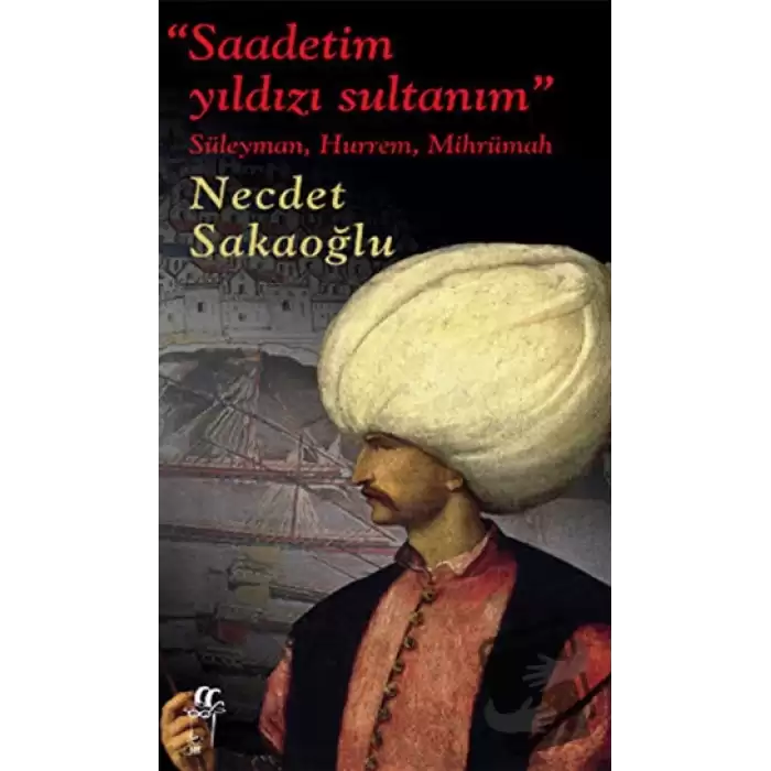 Saadetim Yıldızı Sultanım (Ciltli)