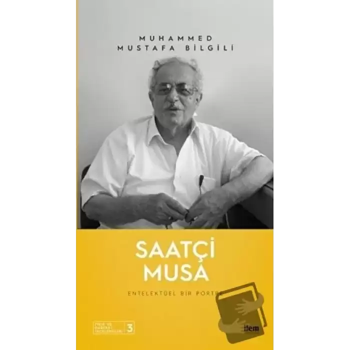 Saatçi Musa - Entelektüel Bir Portre