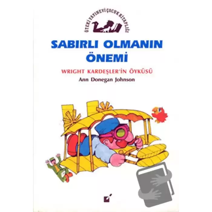 Sabırlı Olmanın Önemi - Wright Kardeşlerin Öyküsü