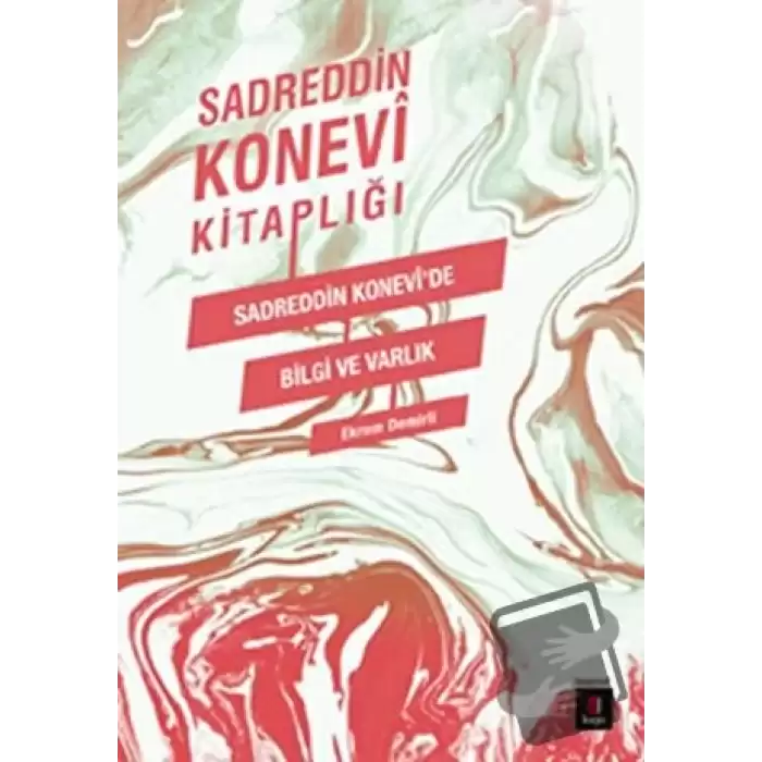 Sadreddin Konevi Kitaplığı / Sadreddin Konevide Bilgi ve Varlık