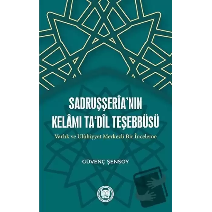 Sadruşşeria’nın Kelamı Tadil Teşebbüsü Varlık Ve Uluhiyyet Merkezli Bir İnceleme