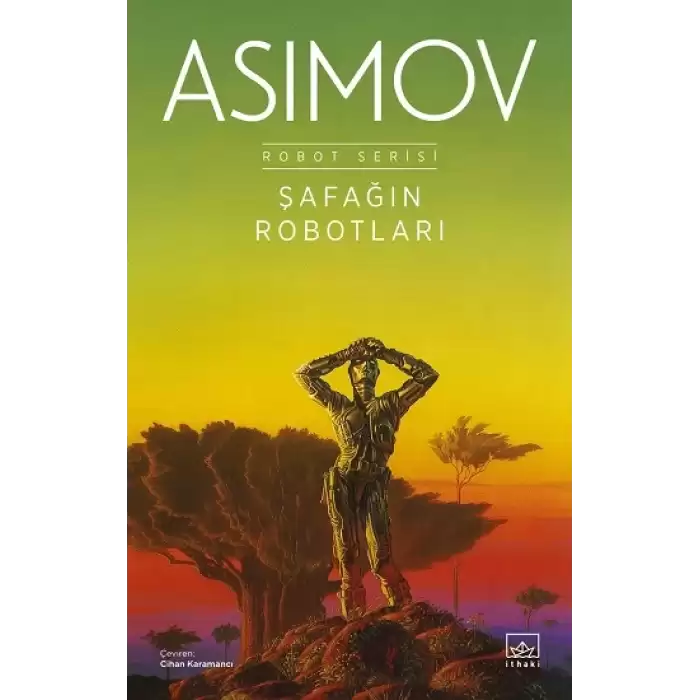 Şafağın Robotları -  Robot Serisi 3. Kitap