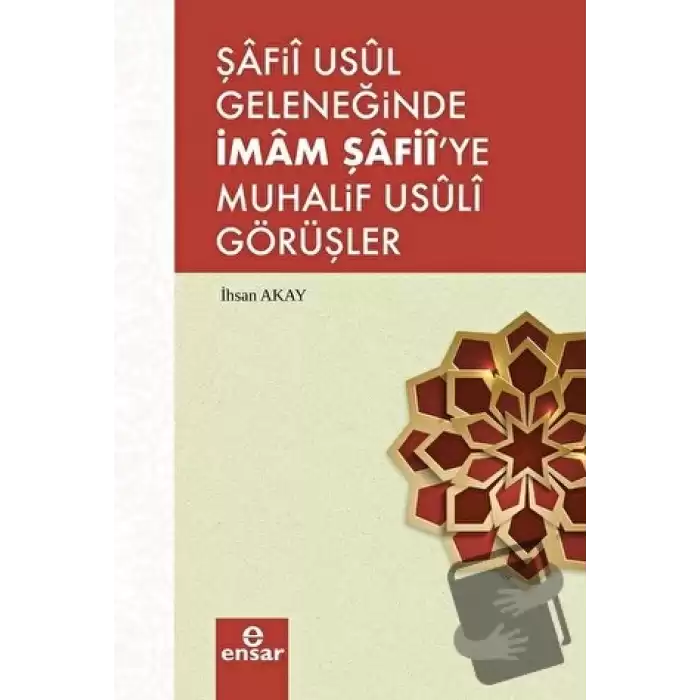 Şafii Usul Geleneğinde İmam Şafiiye Muhalif Usuli Görüşler