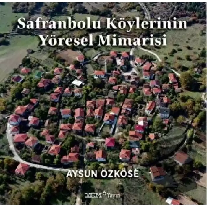 Safranbolu Köylerinin Yöresel Mimarisi (Ciltli)