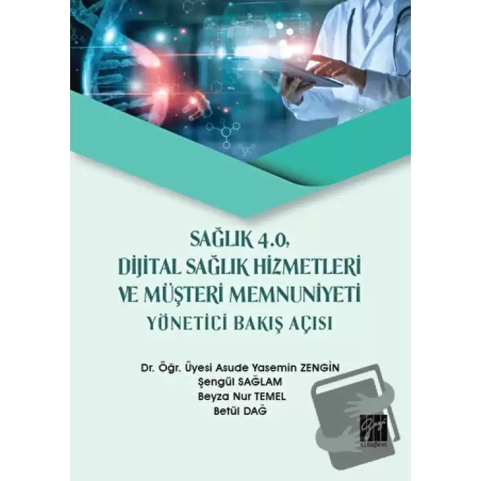 Sağlık 4.0 Dijital Sağlık Hizmetleri ve Müşteri Memnuniyeti Yönetici Bakış Açısı