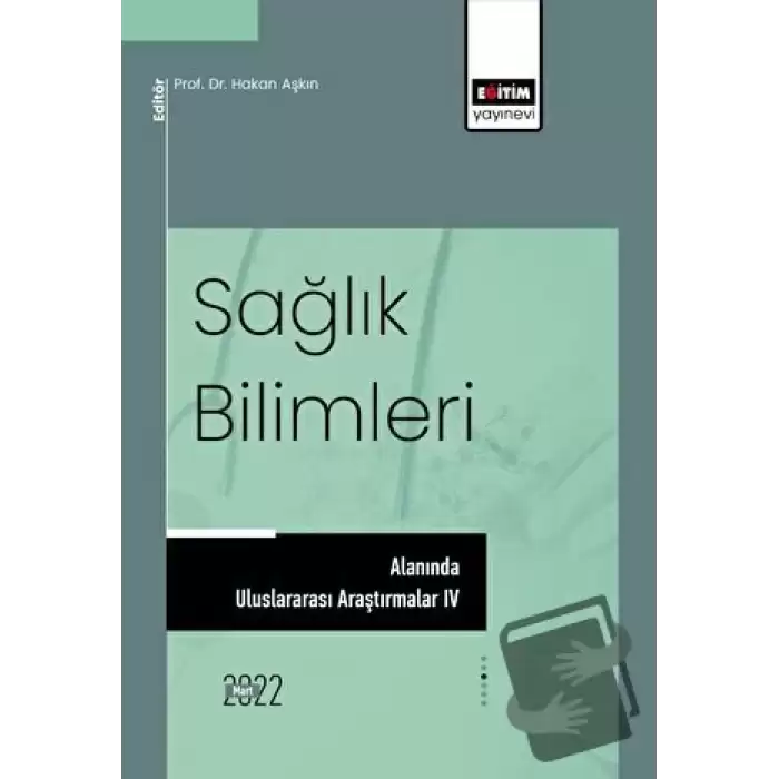 Sağlık Bilimleri Alanında Uluslararası Araştırmalar IV