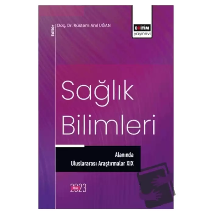 Sağlık Bilimleri Alanında Uluslararası Araştırmalar XIX