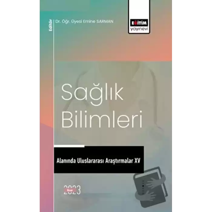 Sağlık Bilimleri Alanında Uluslararası Araştırmalar XV