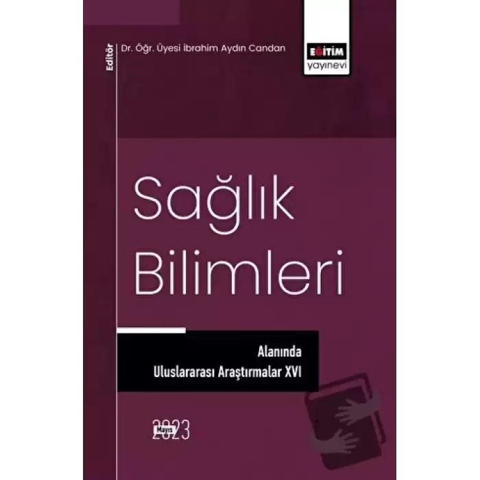 Sağlık Bilimleri Alanında Uluslararası Araştırmalar XVI