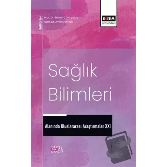 Sağlık Bilimleri Alanında Uluslararası Araştırmalar XXI