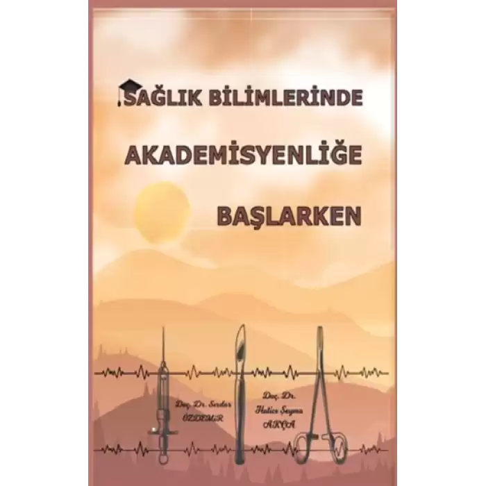 Sağlık Bilimlerinde Akademisyenliğe Başlarken