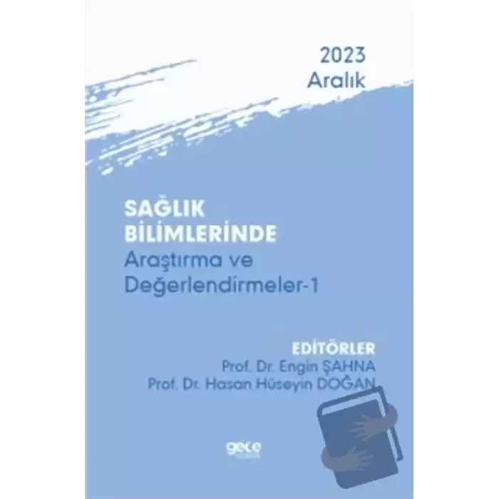 Sağlık Bilimlerinde Araştırma ve Değerlendirmeler 1 - Aralık 2023