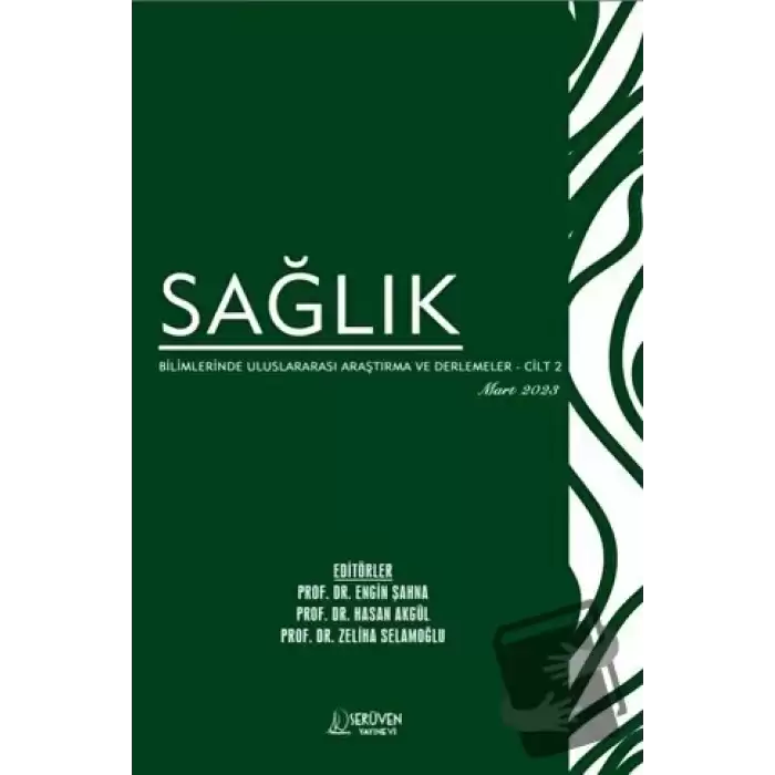 Sağlık Bilimlerinde Uluslararası Araştırma ve Derlemeler - Cilt 2 - Mart 2023