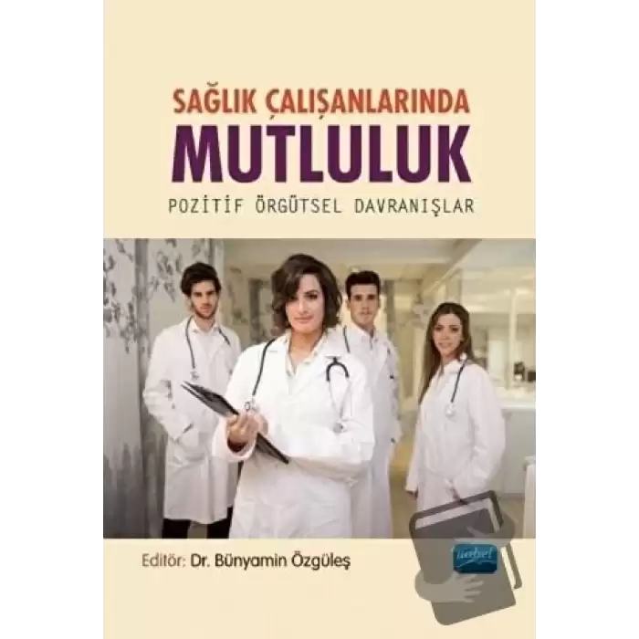 Sağlık Çalışanlarında Mutluluk - Pozitif Örgütsel Davranışlar