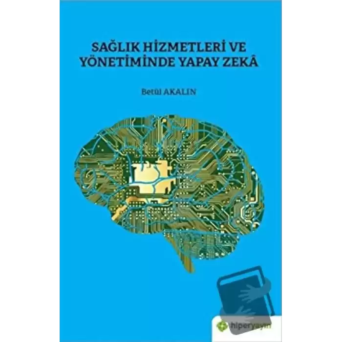 Sağlık Hizmetleri ve Yönetiminde Yapay Zeka