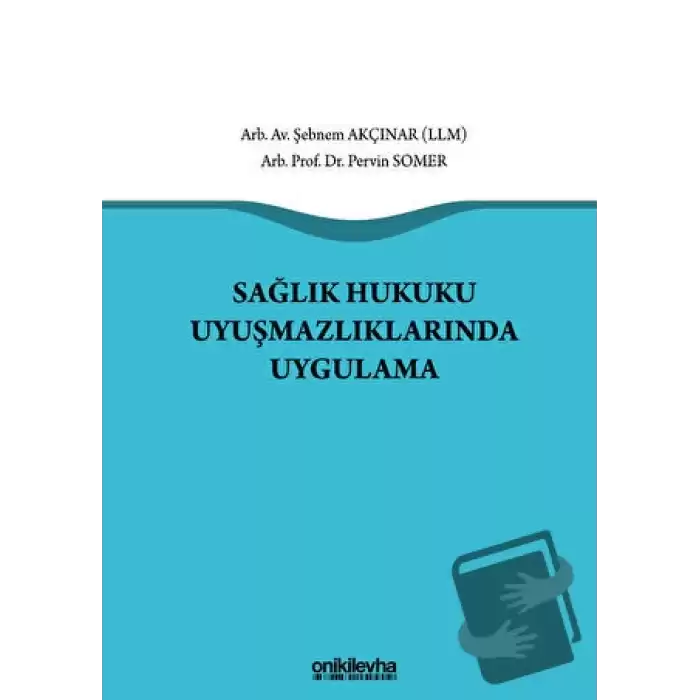 Sağlık Hukuku Uyuşmazlıklarında Uygulama (Ciltli)