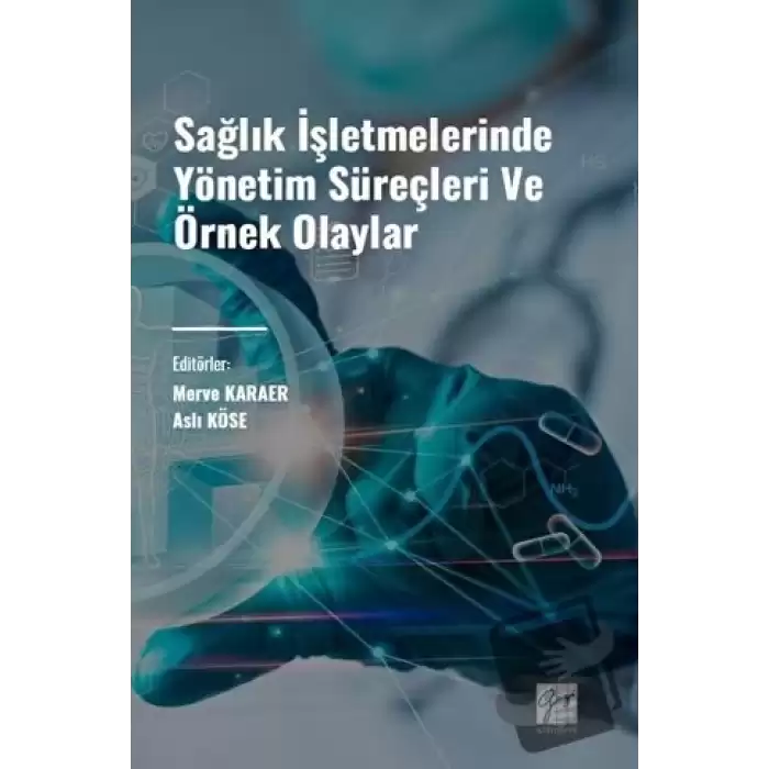 Sağlık İşletmelerinde Yönetim Süreçleri ve Örnek Olaylar