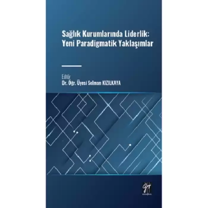 Sağlık Kurumlarında Liderlik: Yeni Paradigmatik Yaklaşımlar