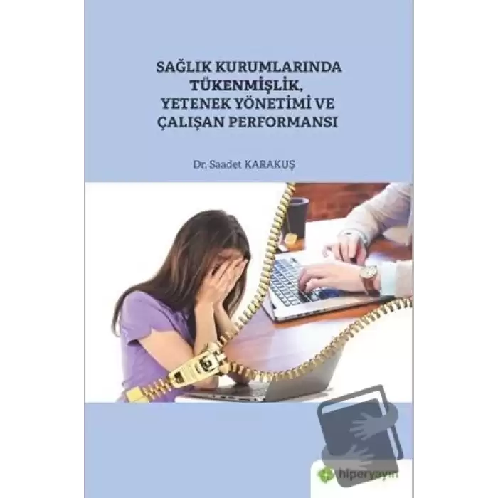 Sağlık Kurumlarında Tükenmişlik, Yetenek Yönetimi ve Çalışan Performansı