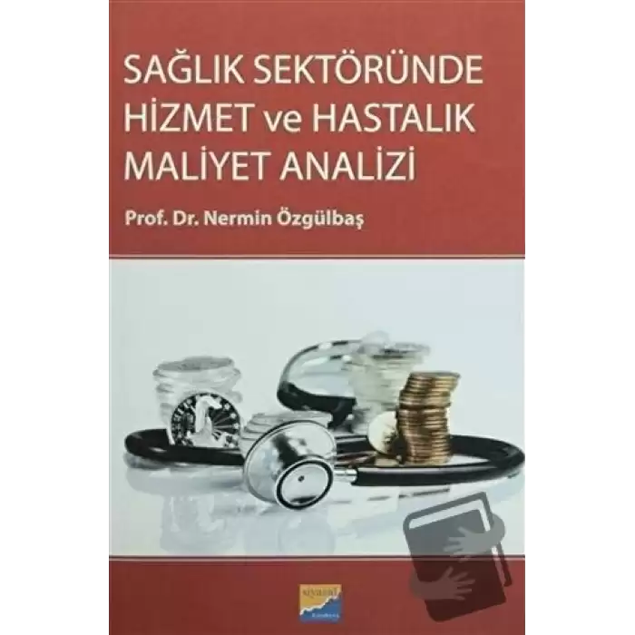 Sağlık Sektöründe Hizmet ve Hastalık Maliyet Analizi